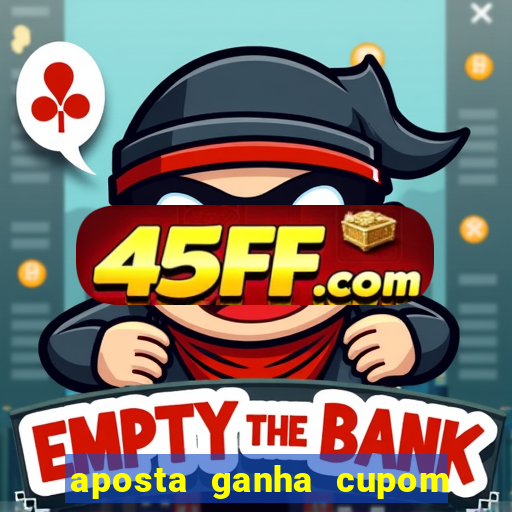 aposta ganha cupom 5 reais